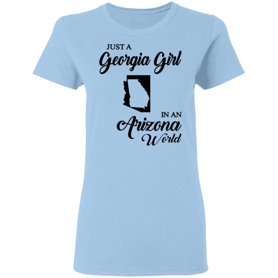 Just A Georgia Girl In An Arizona World T-Shirt - T-Shirt Teezalo