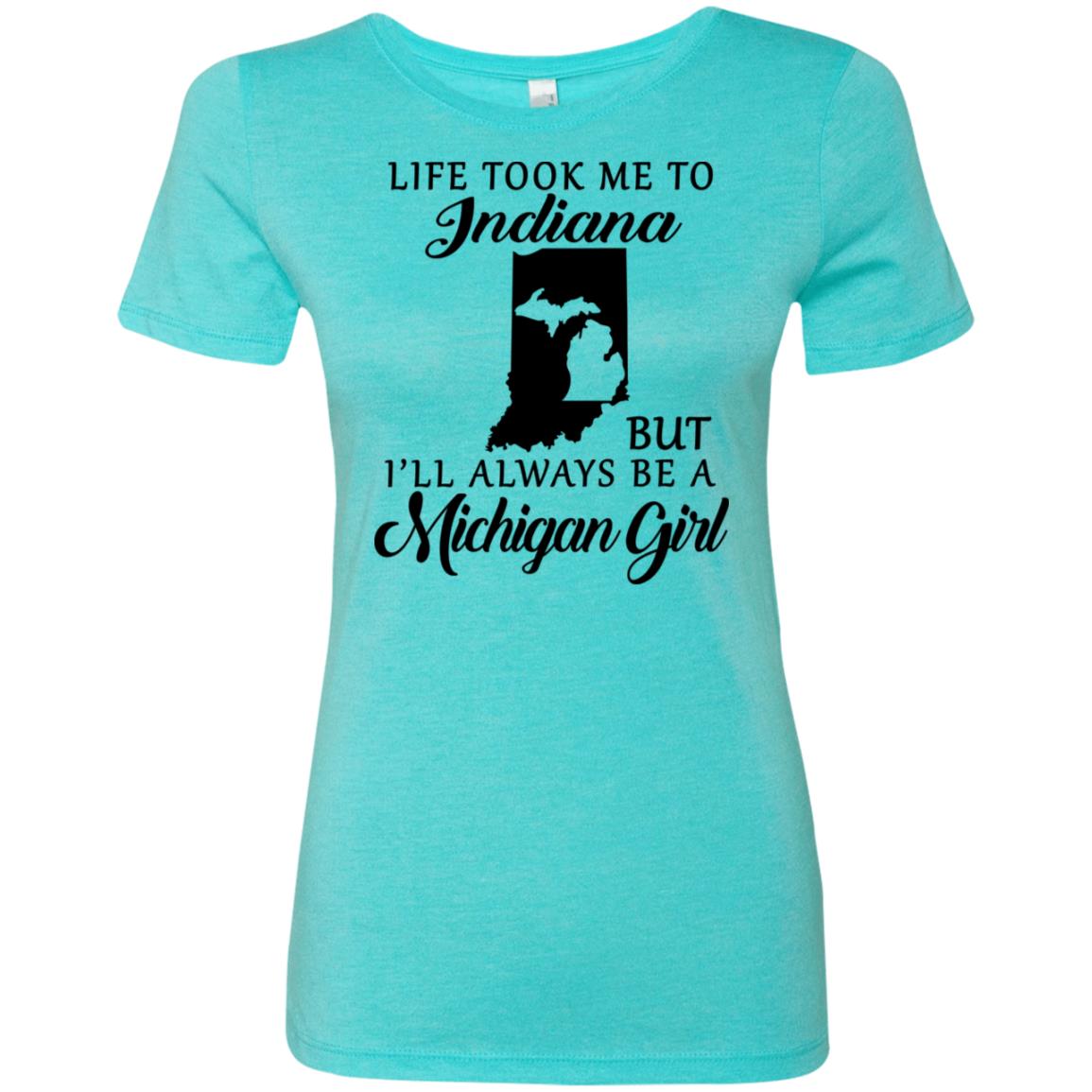 Life Took Me To Indiana But I'll Always Be A Michigan Girl T-shirt - T-shirt Teezalo