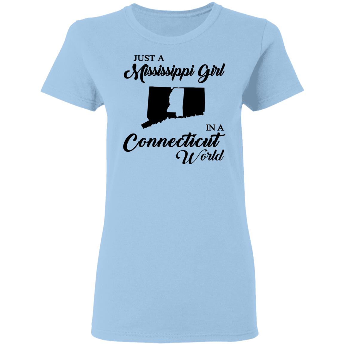 Just A Mississippi Girl In A Connecticut World T-Shirt - T-shirt Teezalo