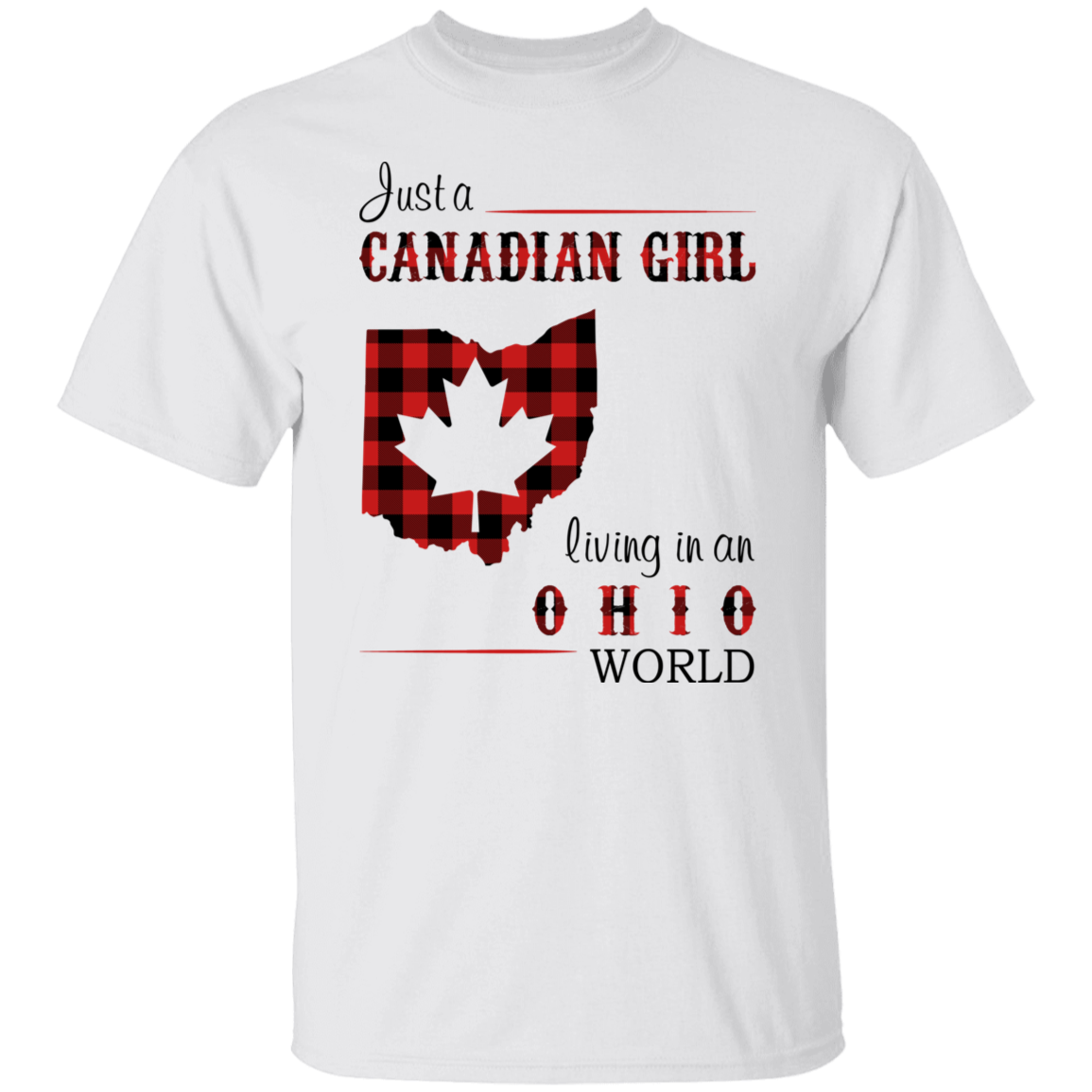Just A Canadian Girl Living In An Ohio World T-Shirt - T-shirt Teezalo