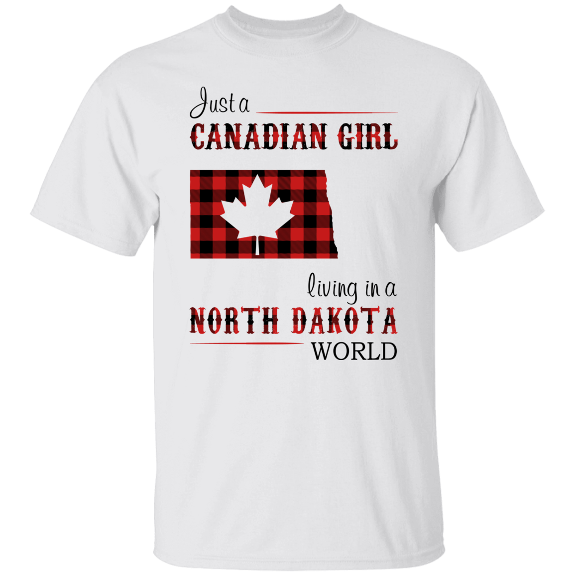 Just A Canadian Girl Living In A North Dakota World T-Shirt - T-shirt Teezalo