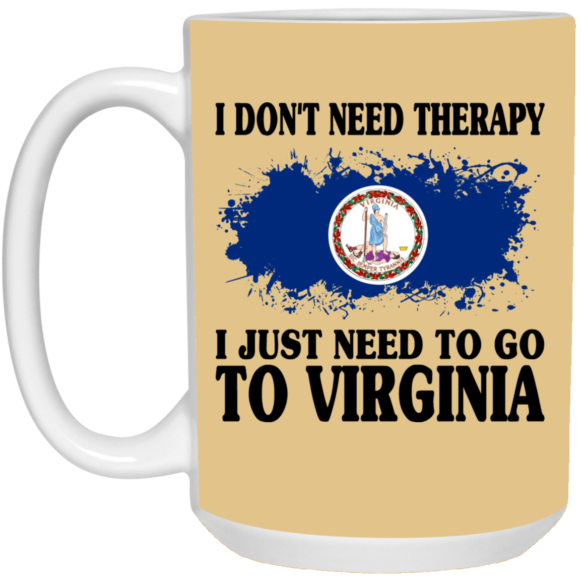 I Don't Need Therapy I Just Need To Go To Virginia Mug - Mug Teezalo