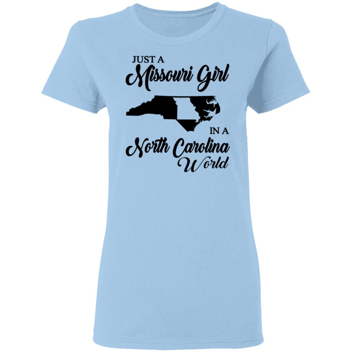 Just A Missouri Girl In A North Carolina World T Shirt - T-shirt Teezalo