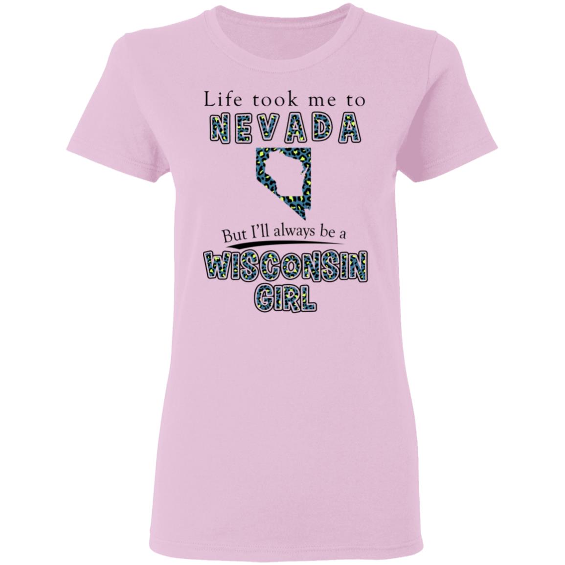 Wisconsin Girl Life Took Me To Nevada T-Shirt - T-shirt Teezalo