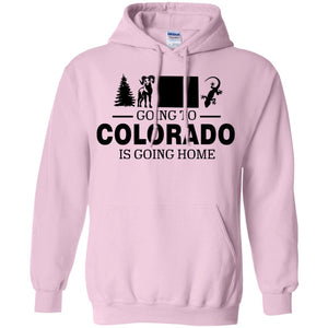 Going To Colorado Is Going Home Hoodie - Hoodie Teezalo