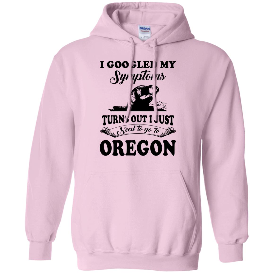 I Googled Symptoms Turn Out To Oregon Hoodie - Hoodie Teezalo