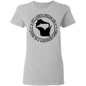 North Carolina Girl Living In Wisconsin World T- Shirt - T-shirt Teezalo