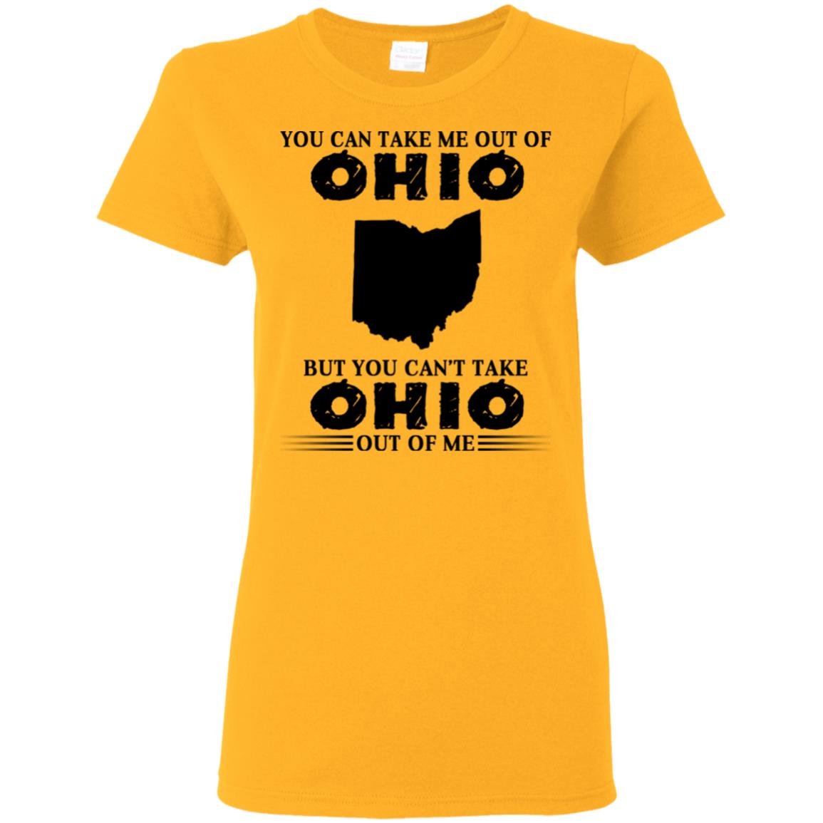 You Cant Take Ohio Out Of Me T-Shirt - T-shirt Teezalo