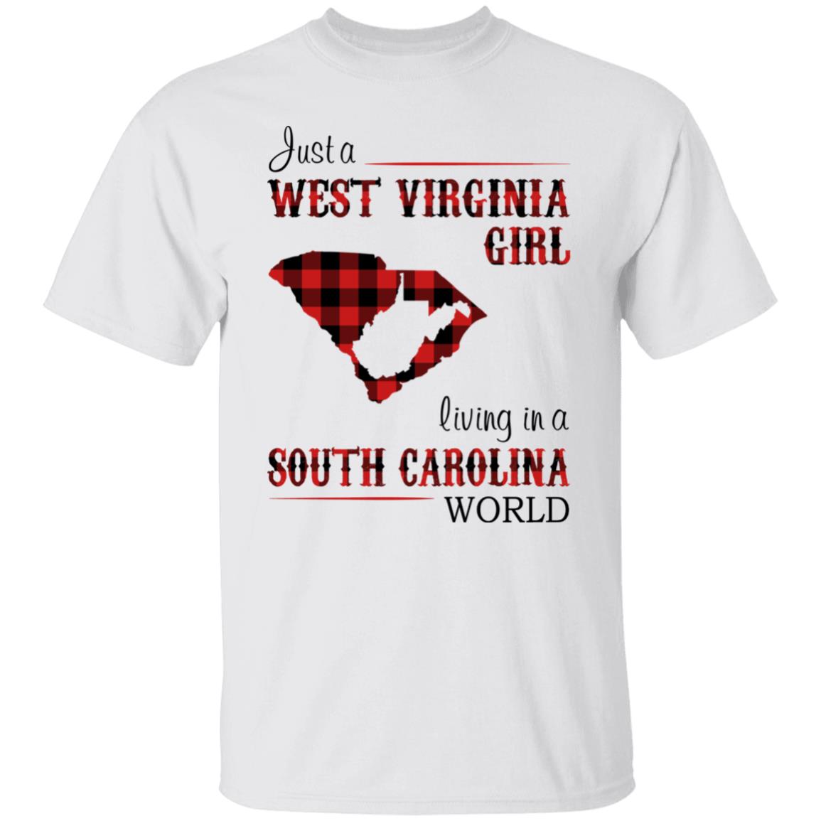 Just A West Virginia Girl Living In A South Carolina World T Shirt - T-shirt Teezalo