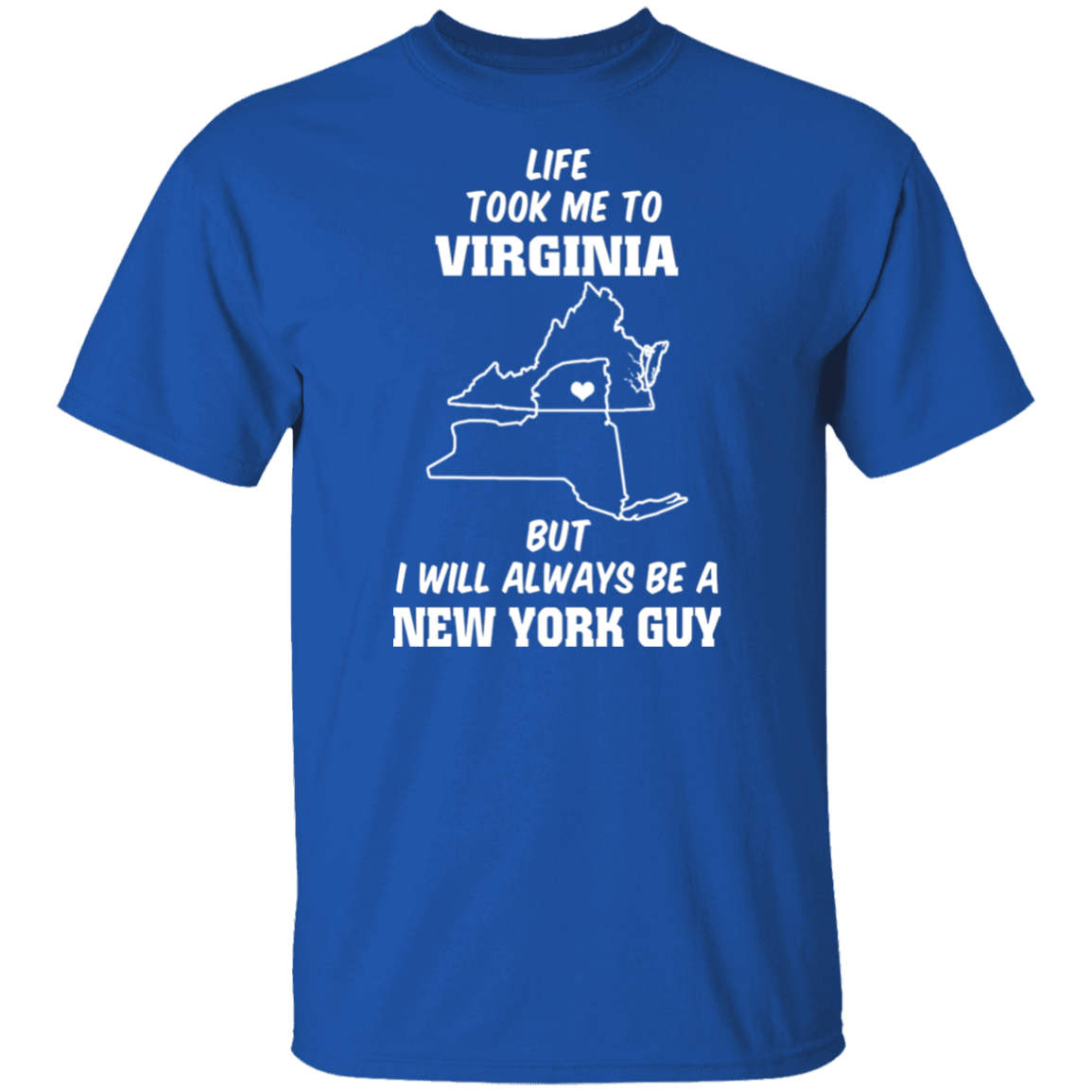 Life Took Me To Virginia Always Be A New York Guy T-Shirt - T-shirt Teezalo