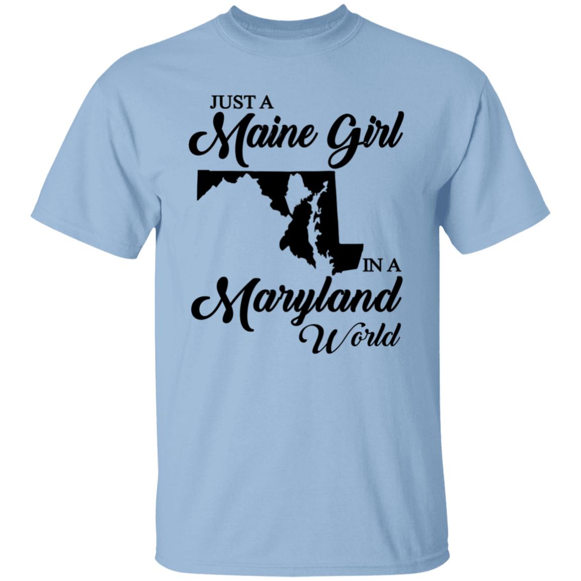 Just A Maine Girl In A Maryland World T-Shirt - T-shirt Teezalo