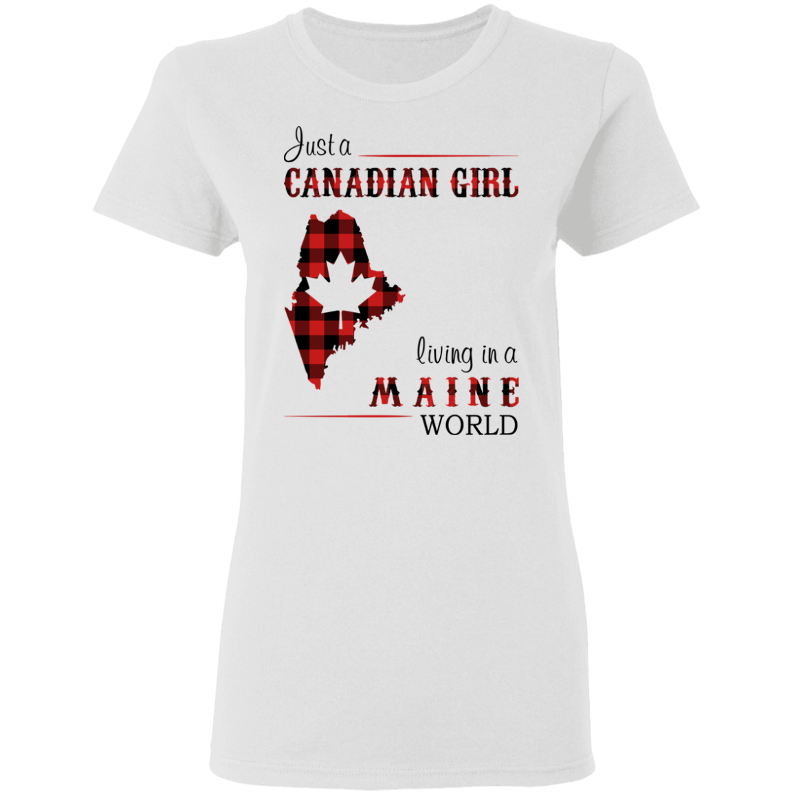 Just A Canadian Girl Living In A Maine World T-Shirt - T-shirt Teezalo