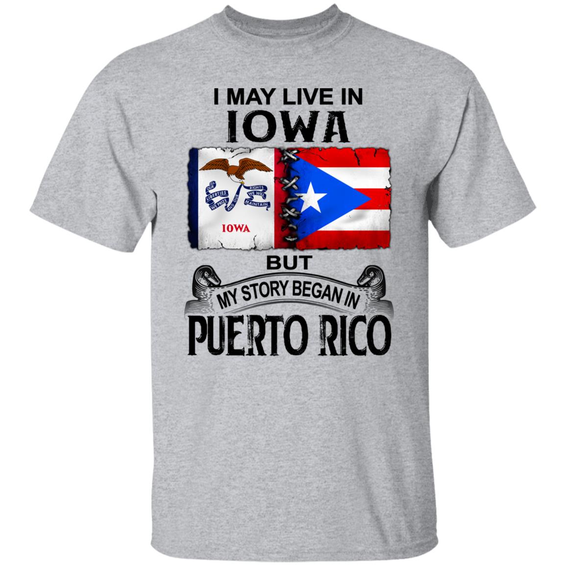 I Live In Iowa But My Story Began In Puerto Rico T Shirt - T-shirt Teezalo