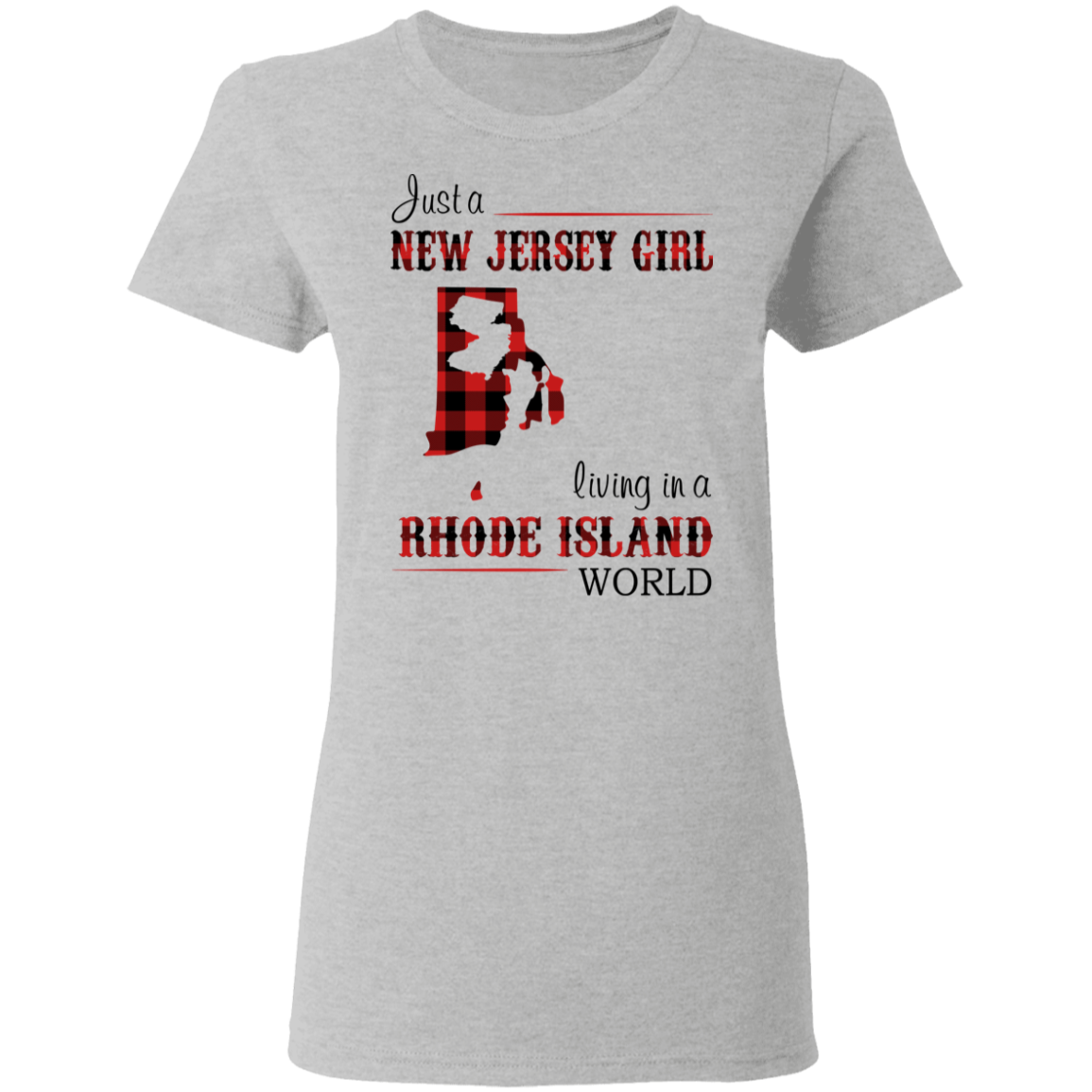 Just A New Jersey Girl Living In A Rhode Island World T-Shirt - T-shirt Teezalo