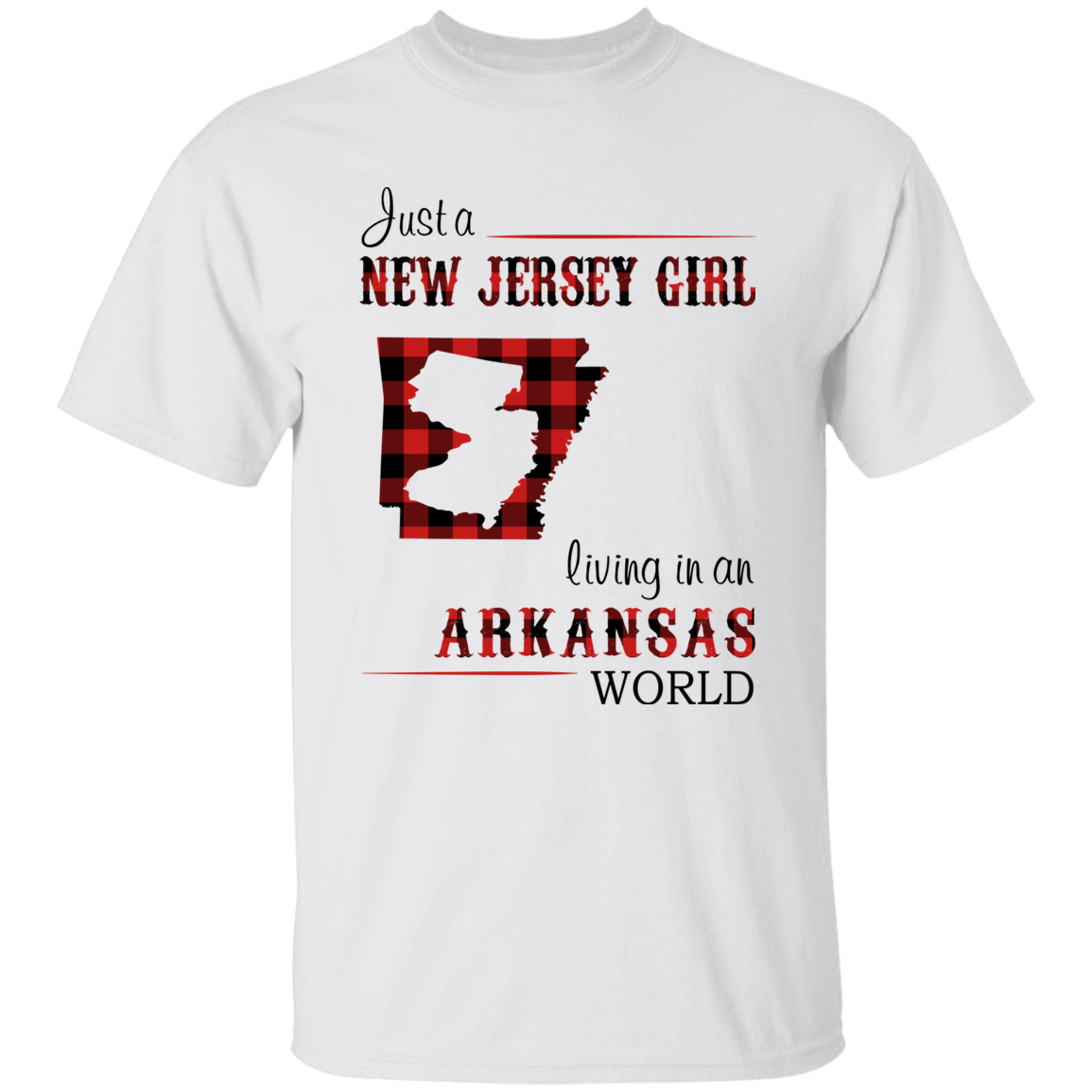 Just A New Jersey Girl Living In An Arkansas World T-Shirt - T-shirt Teezalo