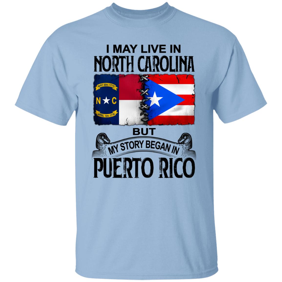I Live In North Carolina But My Story Began In Puerto Rico T Shirt - T-shirt Teezalo