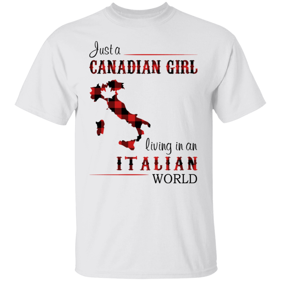 Just A Canadian Girl Living In An Italian World T-Shirt - T-shirt Teezalo