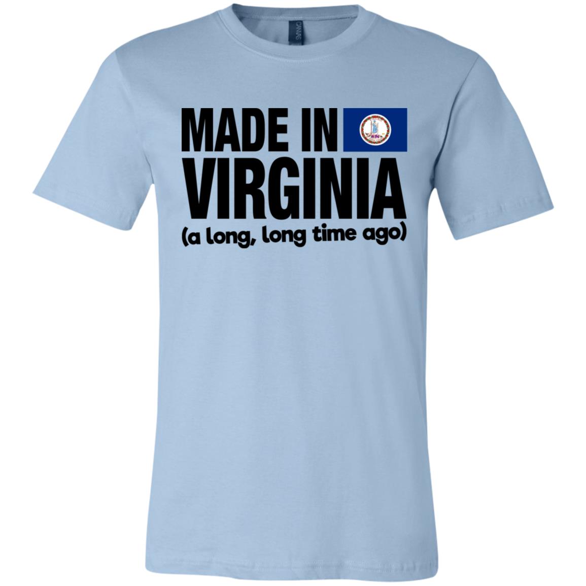 Made In Virginia A Long Long Time Ago T-Shirt - T-shirt Teezalo