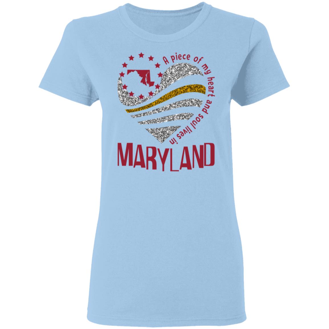 My Heart And Soul Lives In Maryland T-Shirt - T-shirt Teezalo
