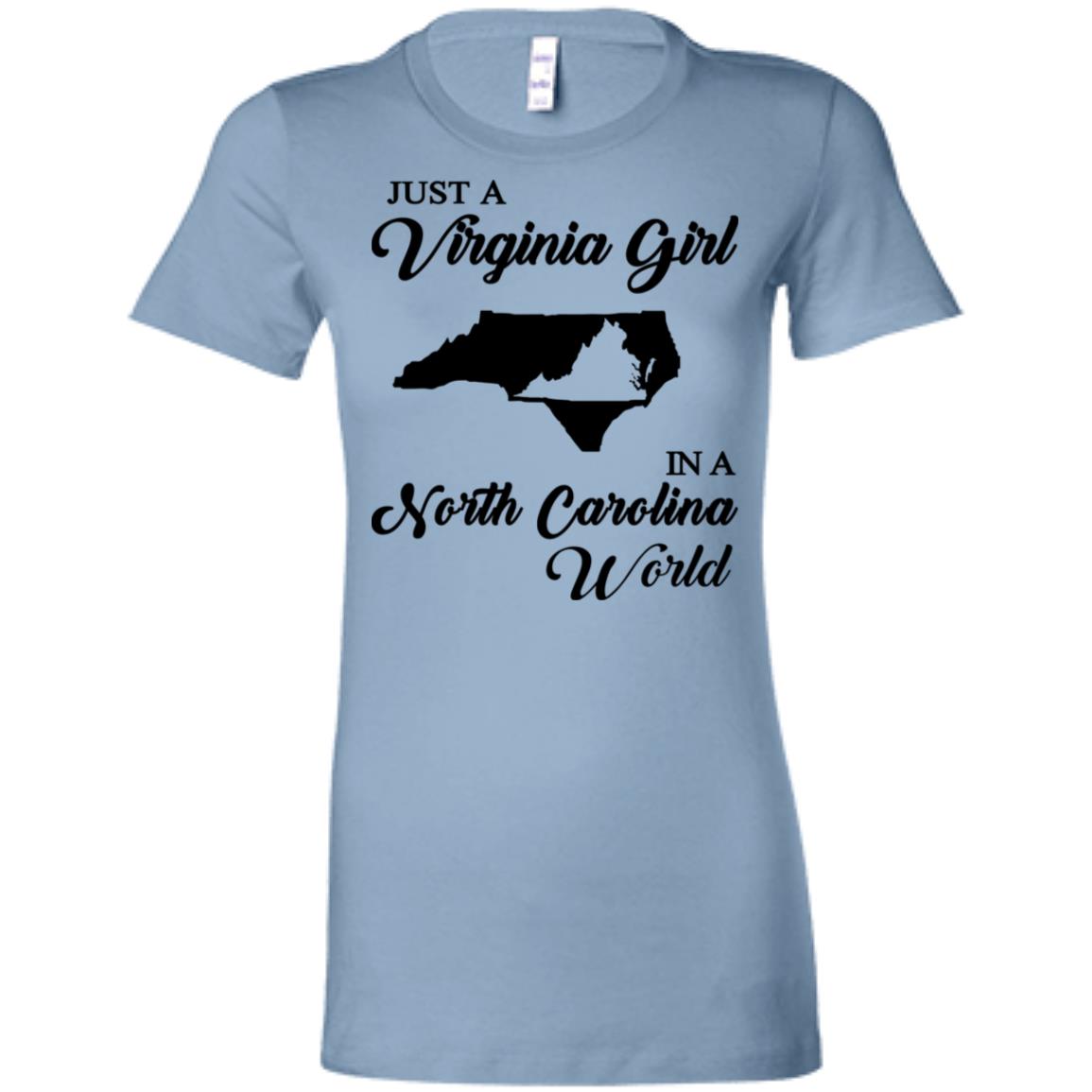 Just A Virginia Girl In A North Carolina World T-Shirt - T-shirt Teezalo