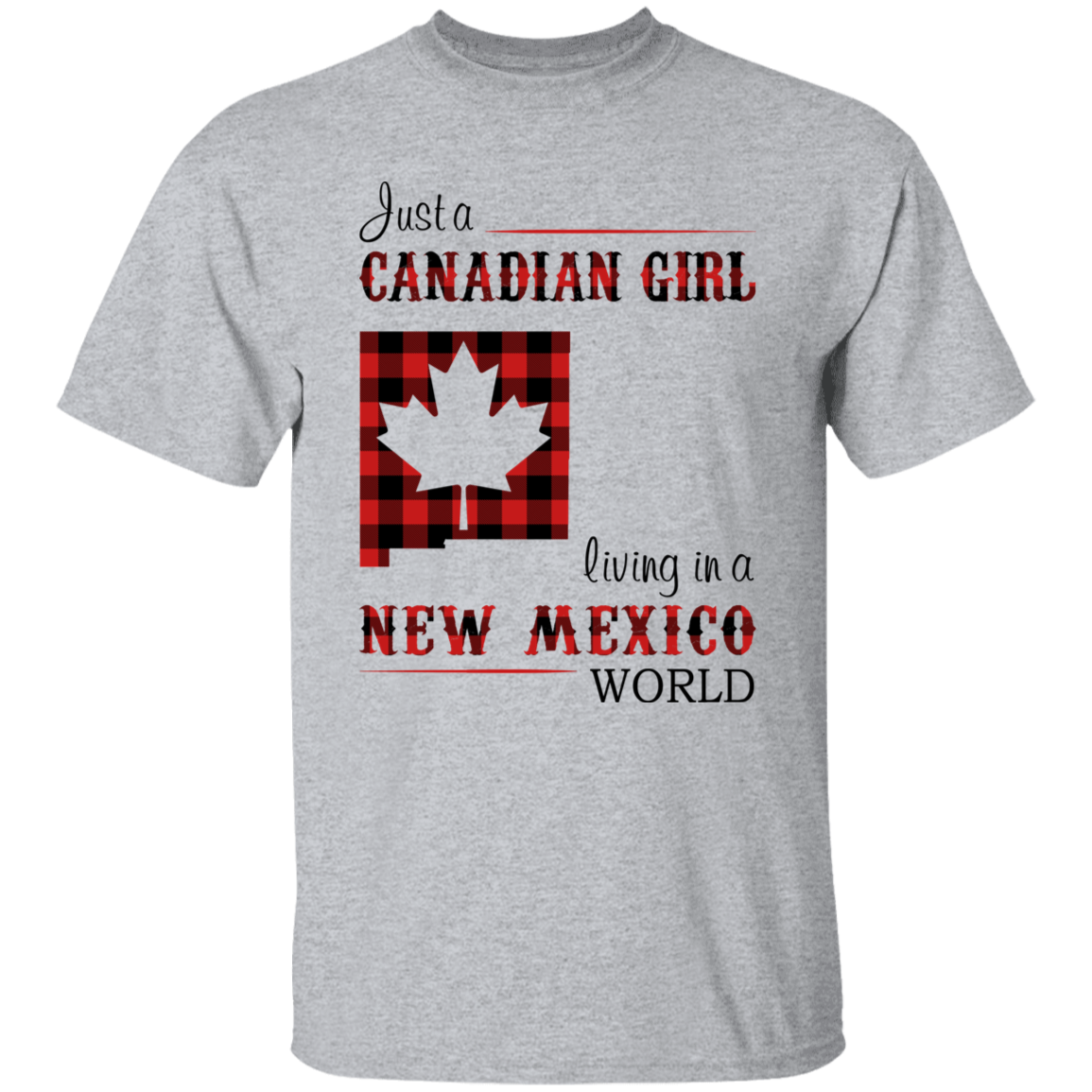 Just A Canadian Girl Living In A New Mexico World T-Shirt - T-shirt Teezalo