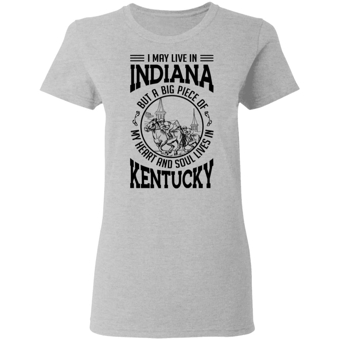 I May Live In Indian But My Heart And Soul Live In Kentucky T-Shirt - T-shirt Teezalo