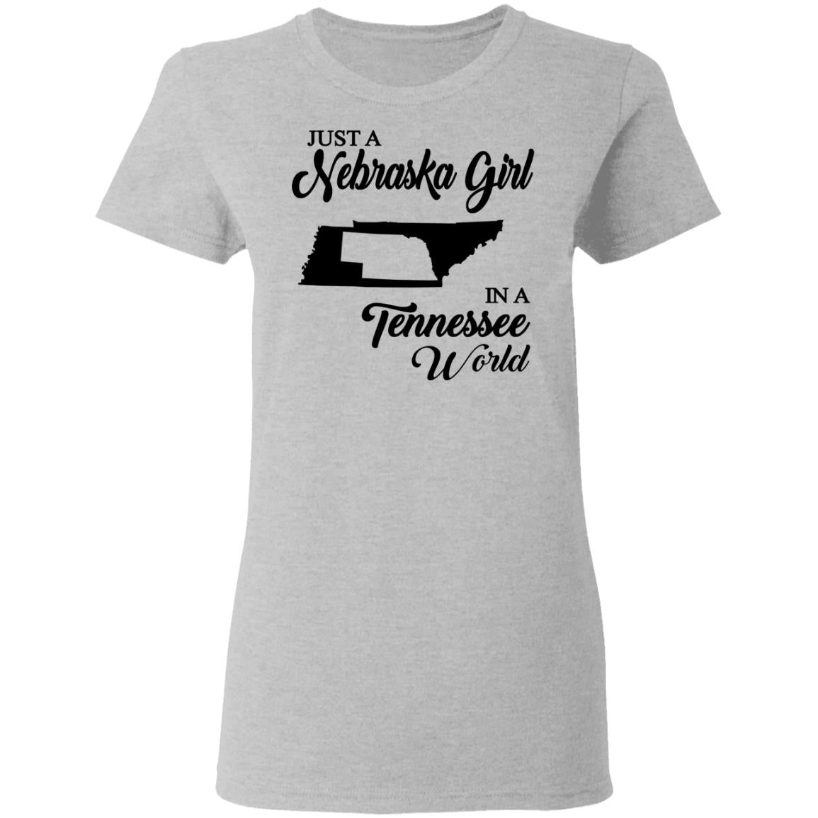 Just A Nebraska Girl In A Tennessee World T-Shirt - T-shirt Teezalo