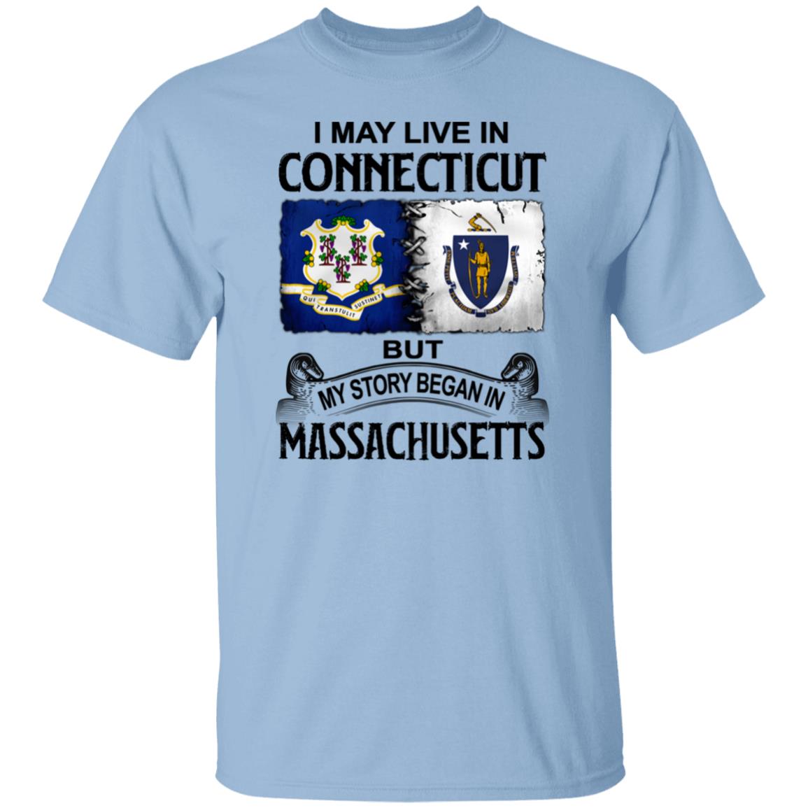I May Live In Connecticut But Story Began In Massachusetts T-Shirt - T-shirt Teezalo