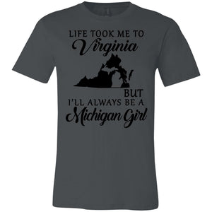 Life Took Me To Virginia But I'll Always Be A Michigan Girl T-Shirt - T-shirt Teezalo