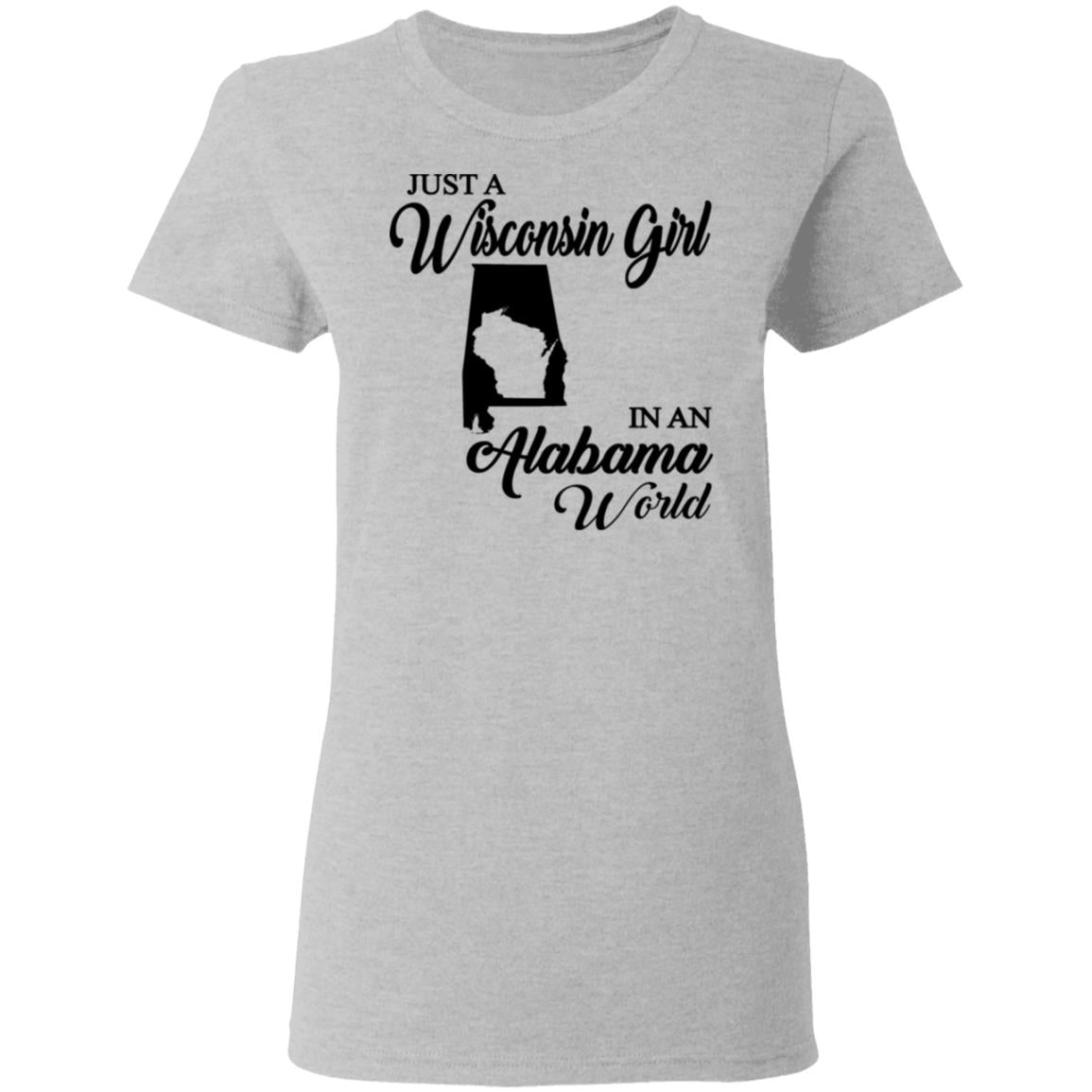 Just A Wisconsin Girl In An Alabama World T-Shirt - T-shirt Teezalo