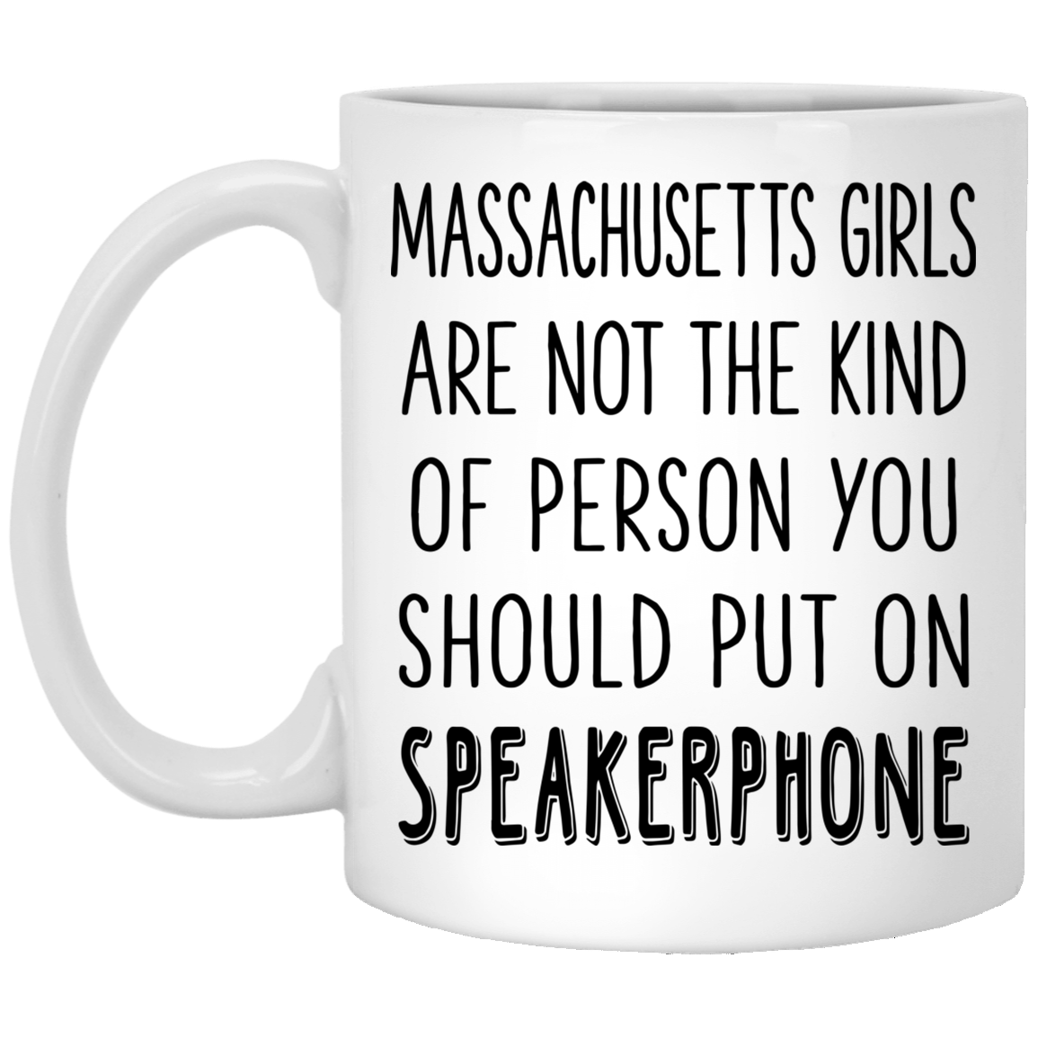 Massachusetts Girls Are Not The Person Put On Speakerphone Mug - Mug Teezalo