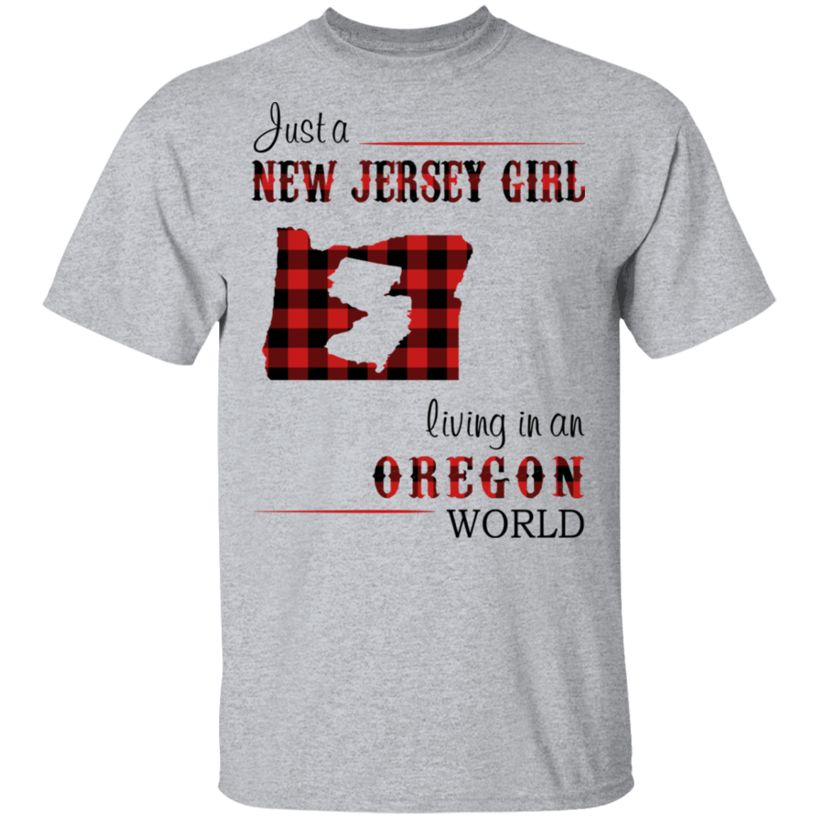 Just A New Jersey Girl Living In An Oregon World T-Shirt - T-shirt Teezalo