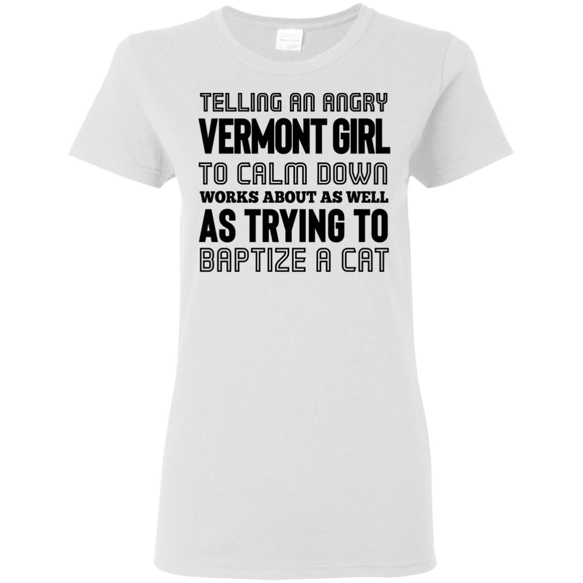 Telling An Angry Vermont Girl T-Shirt - T-shirt Teezalo