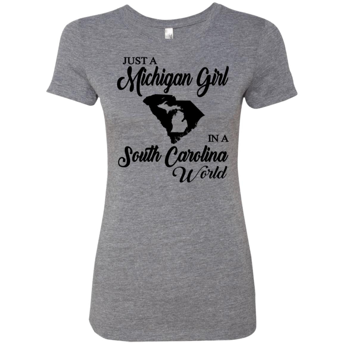 Just A Michigan Girl In A South Carolina World T-Shirt - T-shirt Teezalo