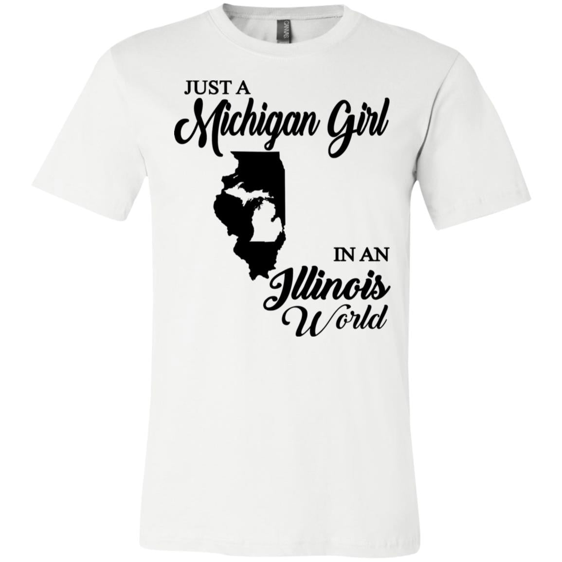 Just A Michigan Girl In An Illinois World T-Shirt - T-shirt Teezalo