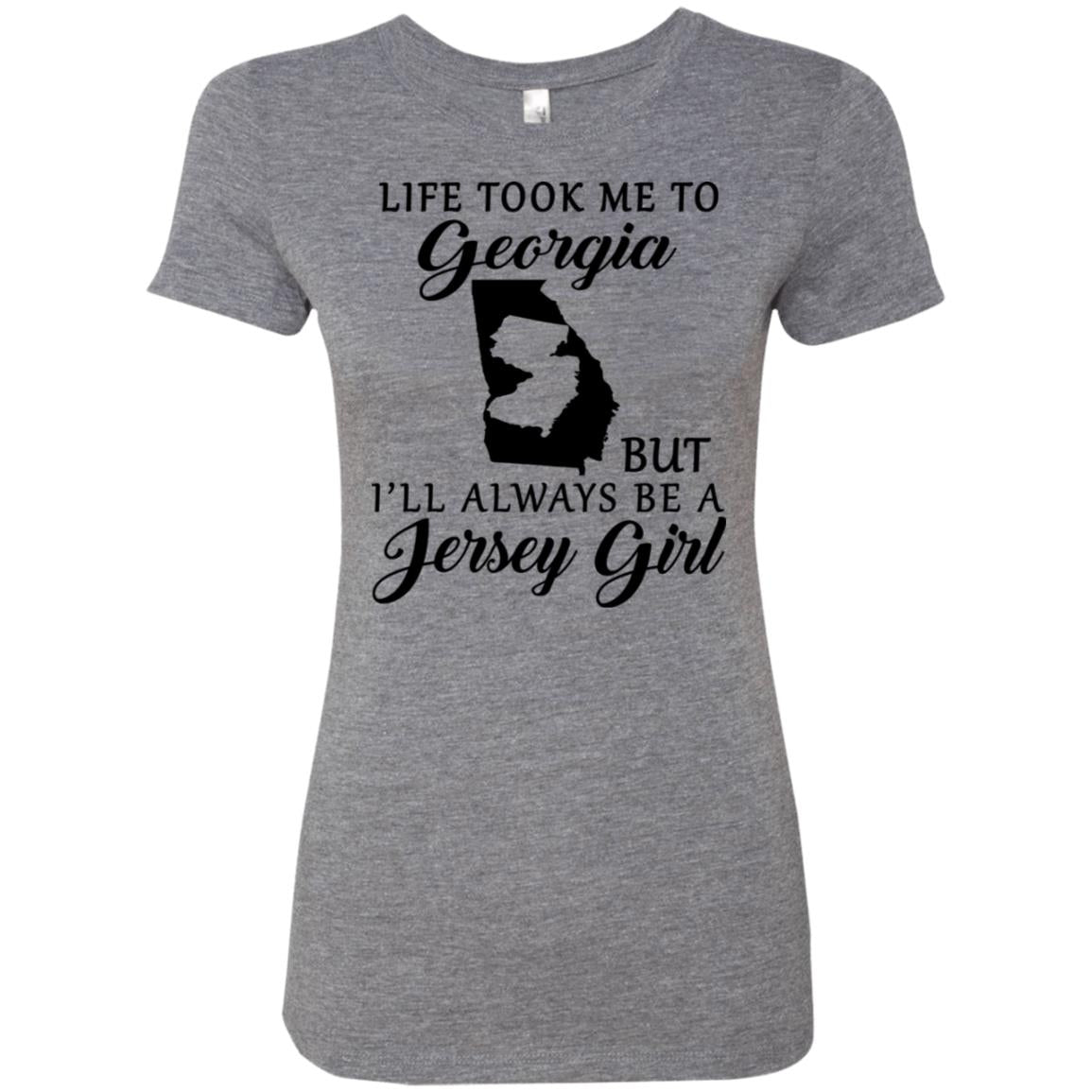 Life Took Me To Georgia Always Be A Jersey Girl T-Shirt - T-shirt Teezalo