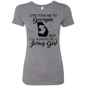 Life Took Me To Georgia Always Be A Jersey Girl T-Shirt - T-shirt Teezalo