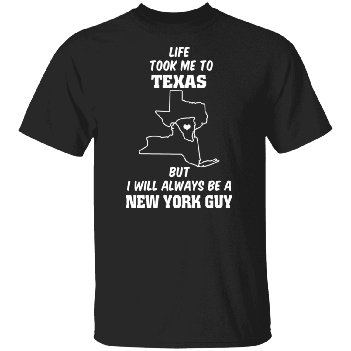 Life Took Me To Texas Always Be A New York Guy T-Shirt - T-shirt Teezalo