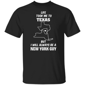Life Took Me To Texas Always Be A New York Guy T-Shirt - T-shirt Teezalo