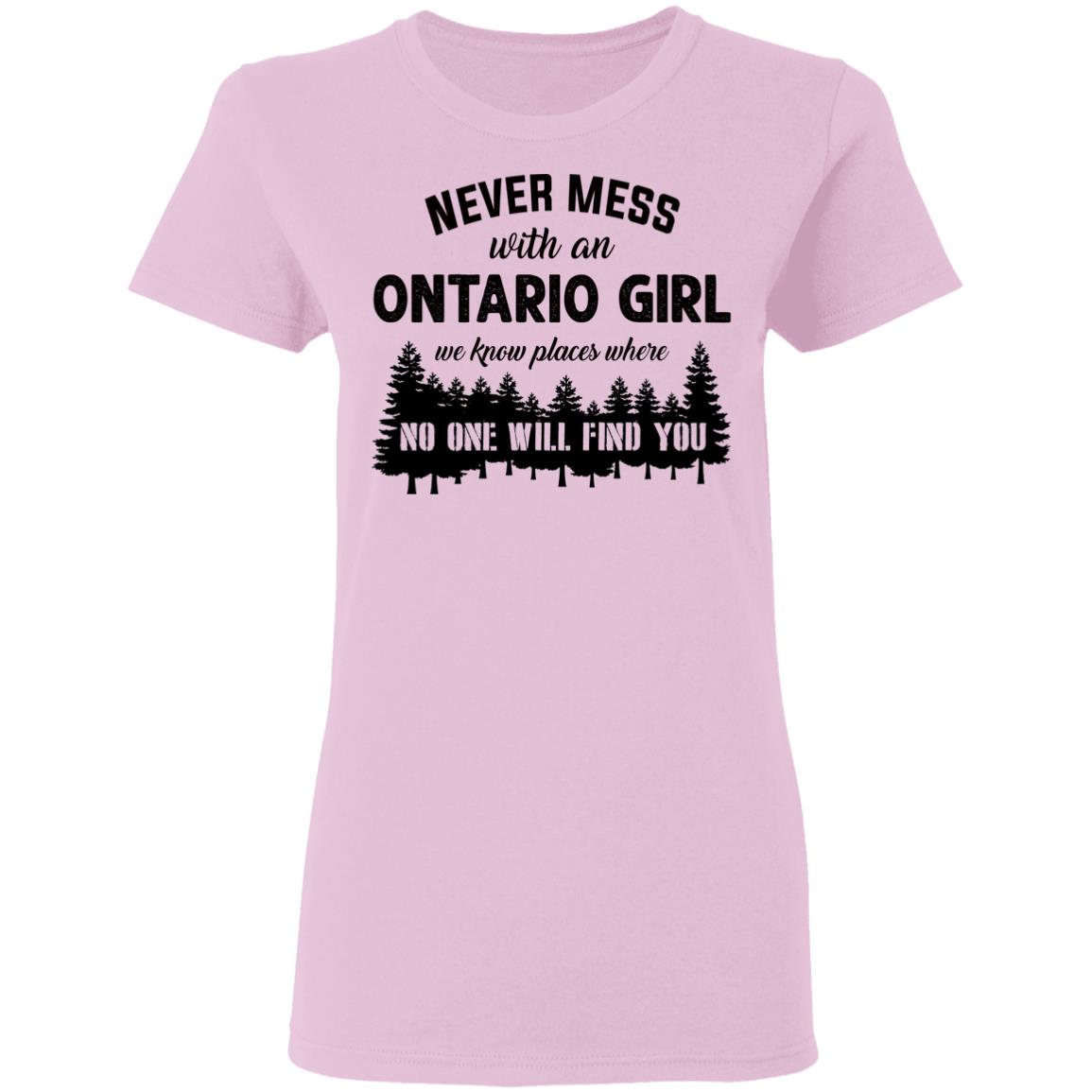 Never Mess With An Ontario Girl T-Shirt - T-shirt Teezalo