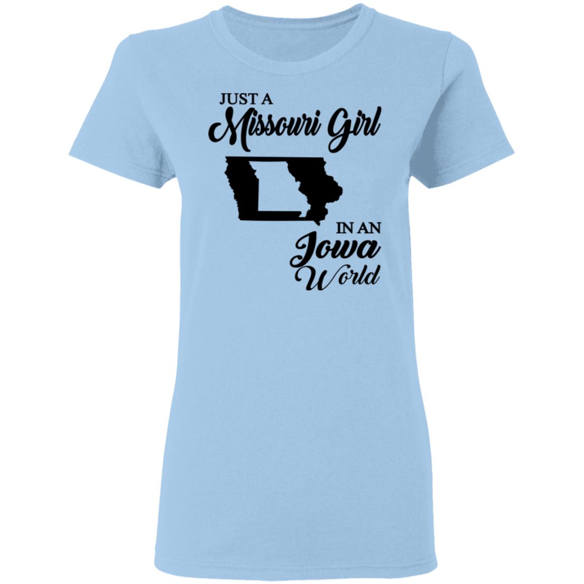 Just A Missouri Girl In An Iowa World T-Shirt - T-shirt Teezalo