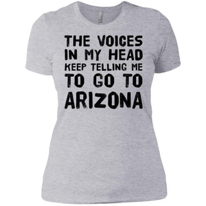 The Voices In My Head Telling Go To Arizona T Shirt - T-shirt Teezalo