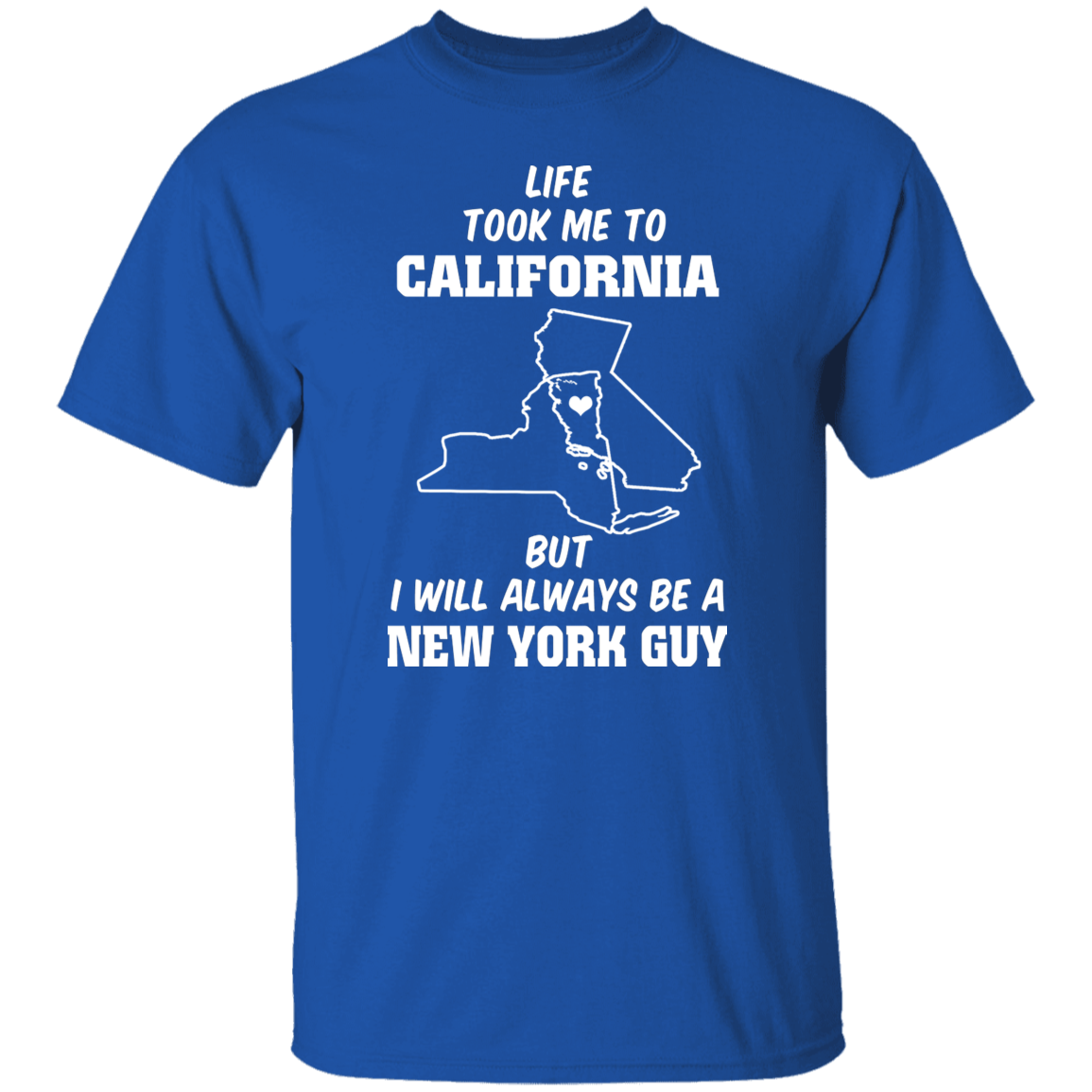 Life Took Me To California Always Be A New York Guy T-Shirt - T-shirt Teezalo
