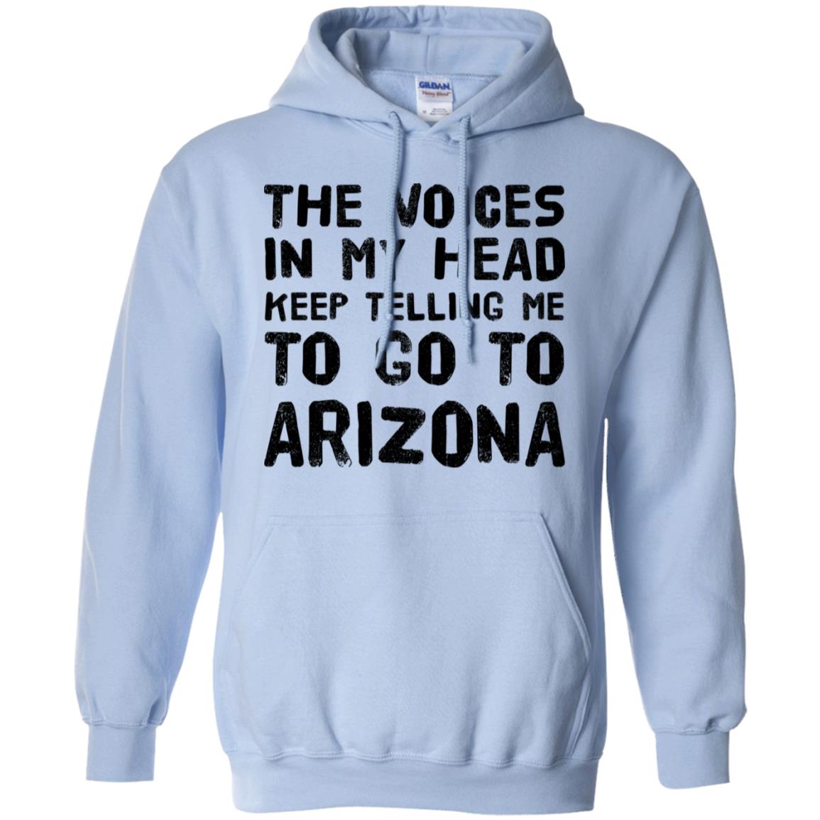 The Voices In My Head Telling Go To Arizona T Shirt - T-shirt Teezalo