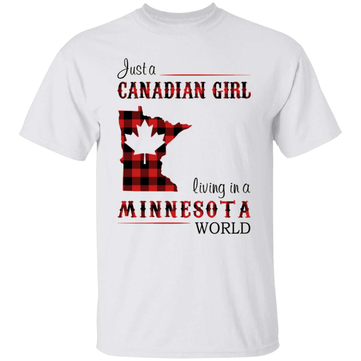 Just A Canadian Girl Living In A Minnesota World T-Shirt - T-shirt Teezalo