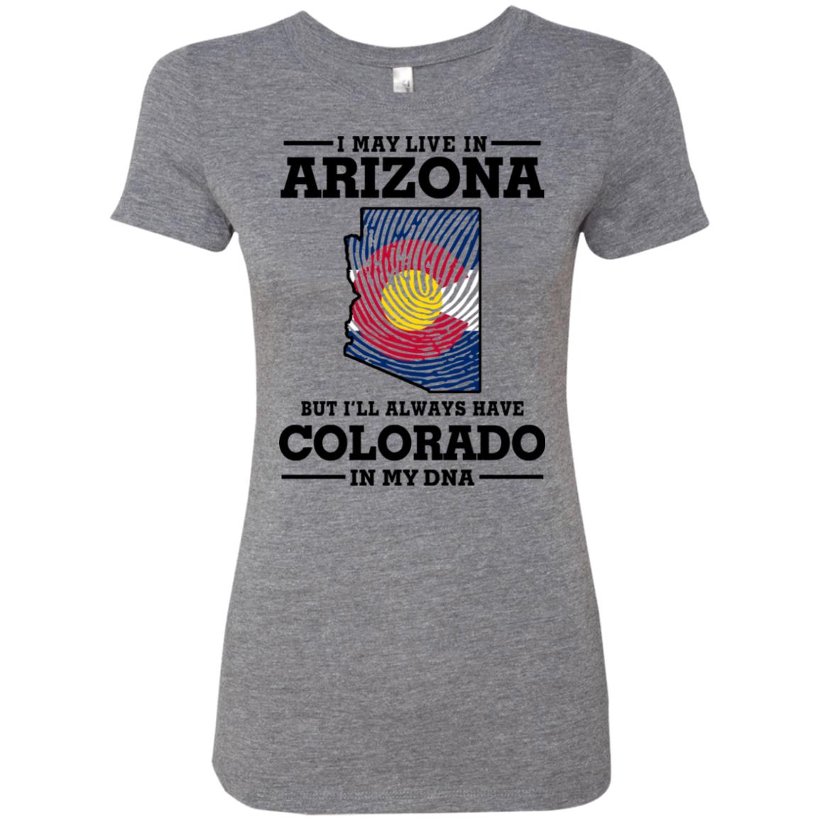 Live In Arizona Colorado In My Dna T-Shirt - T-shirt Teezalo