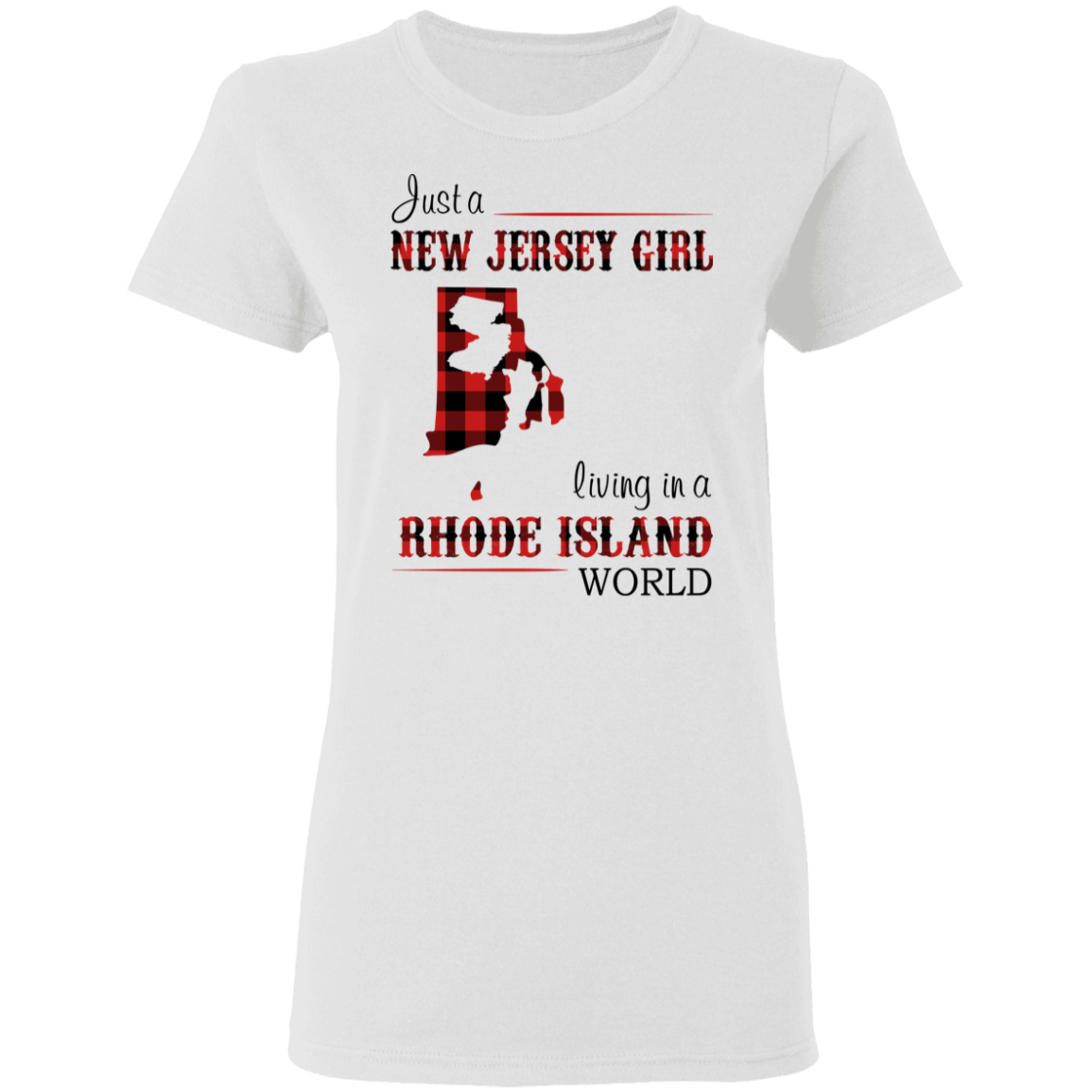 Just A New Jersey Girl Living In A Rhode Island World T-Shirt - T-shirt Teezalo