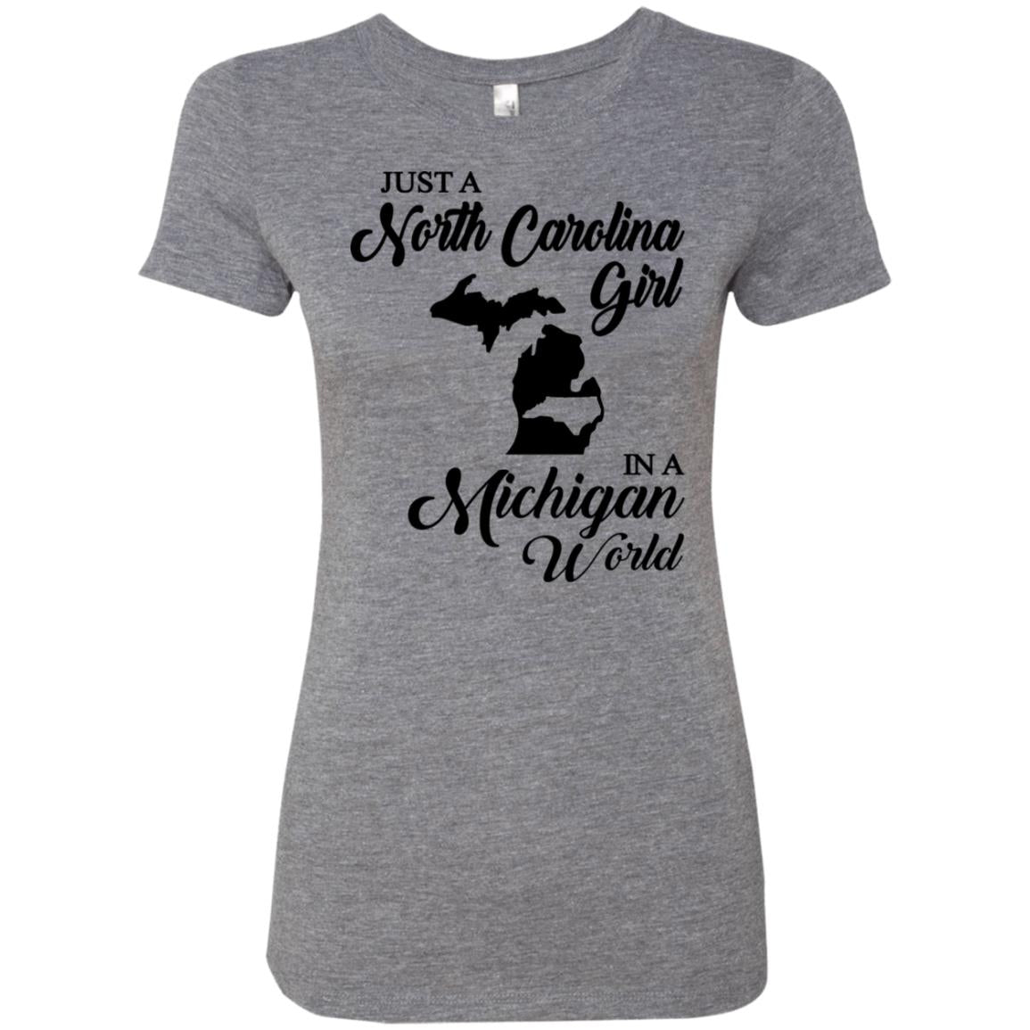 Just A North Carolina Girl In A Michigan World T-Shirts - T-shirt Teezalo
