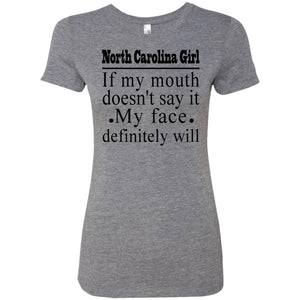 North Carolina Girl If My Mouth Doesn't Say It, My Definitely Will  T- Shirt - T-shirt Teezalo