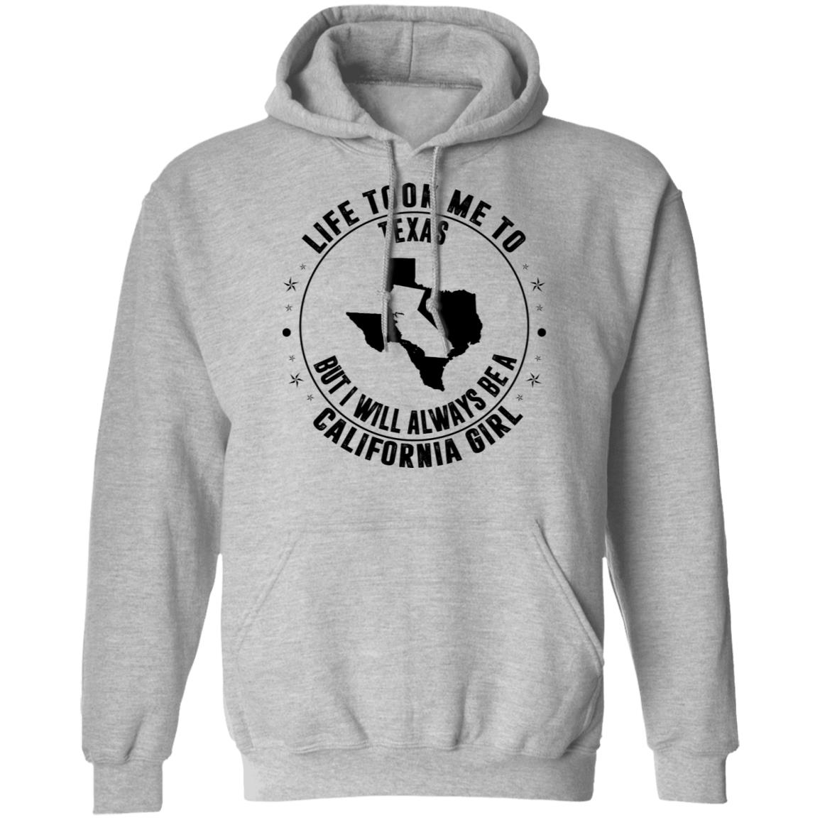 Life Took Me To Texas Always Be A California Girl Hoodie - Hoodie Teezalo